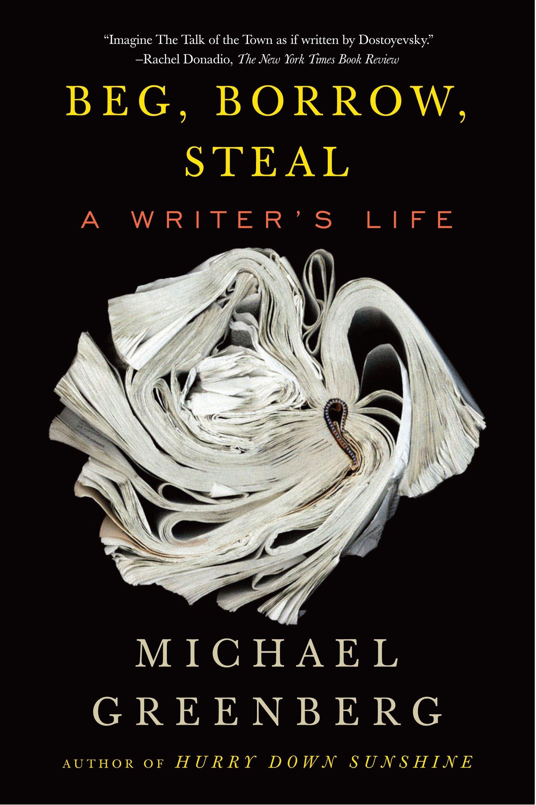 Beg, Borrow, Steal: A Writer's Life