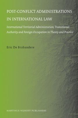 Post-Conflict Administrations in International Law