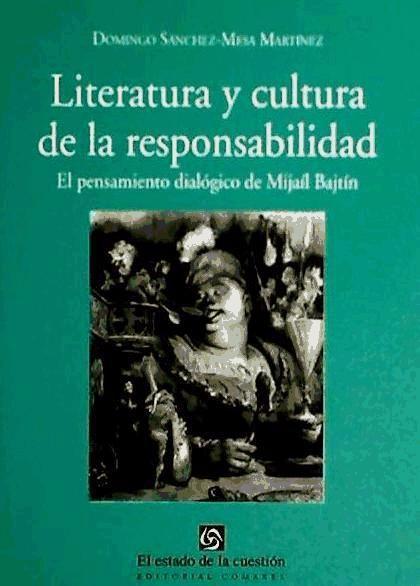 Literatura y cultura de la responsabilidad : (el pensamiento dialógico de Mijail Bajtin)