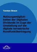 Nutzungsmöglichkeiten der Digitalen Dividende im Zuge der Umstellung auf die digitale terrestrische Rundfunkübertragung