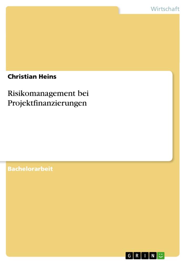 Risikomanagement bei Projektfinanzierungen