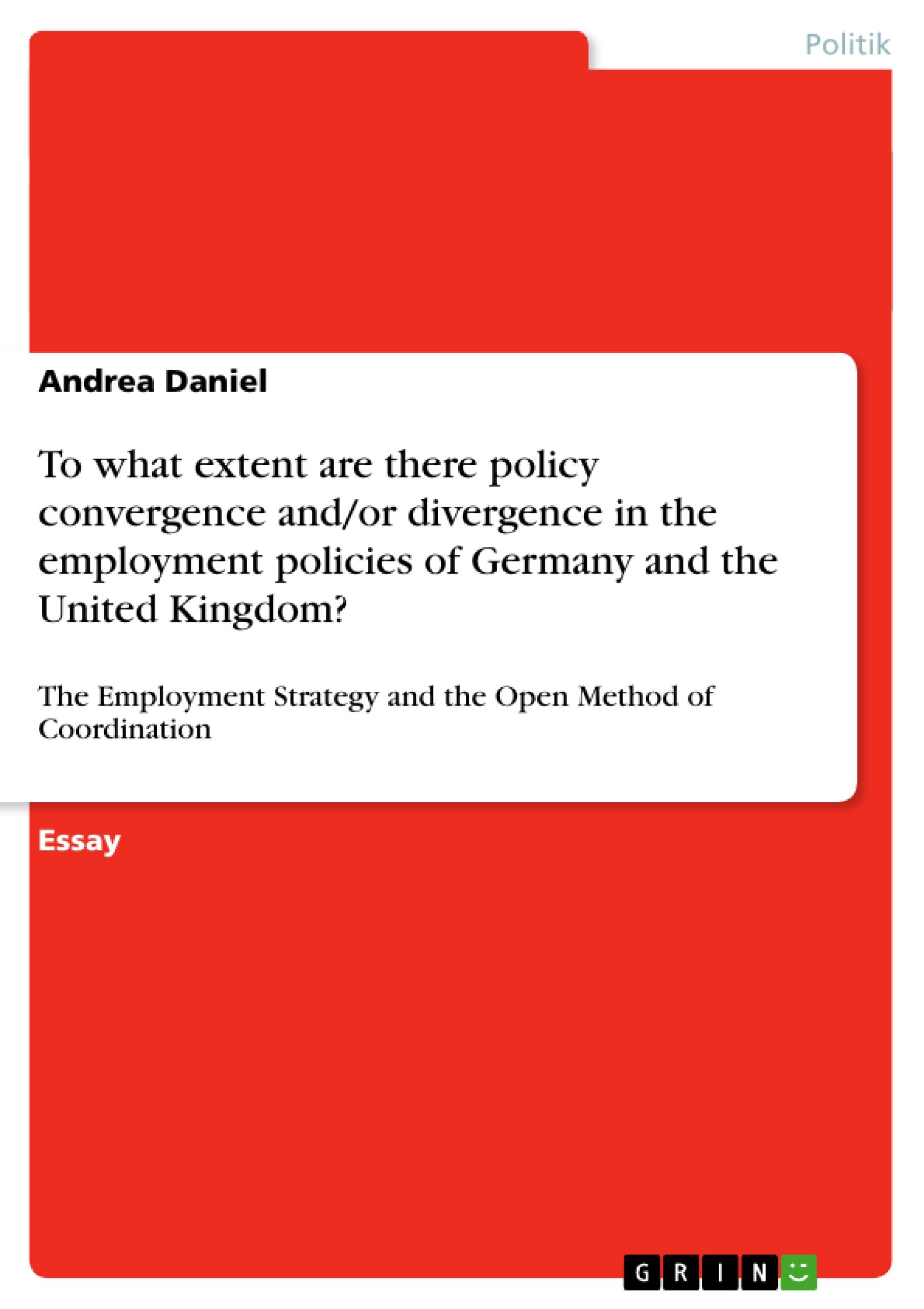 To what extent are there policy convergence and/or divergence in the employment policies of Germany and the United Kingdom?