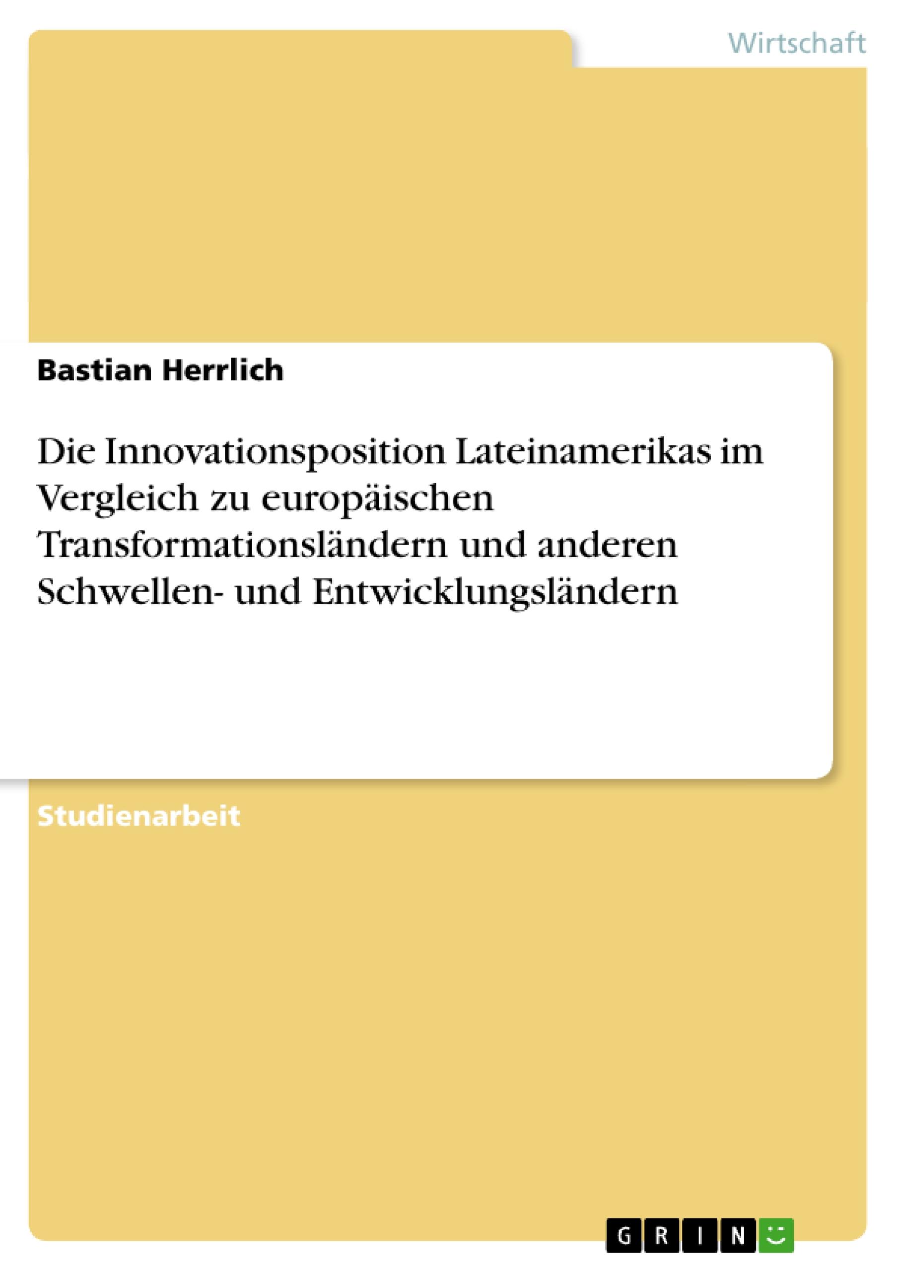 Die Innovationsposition Lateinamerikas im Vergleich zu europäischen Transformationsländern und anderen Schwellen- und Entwicklungsländern