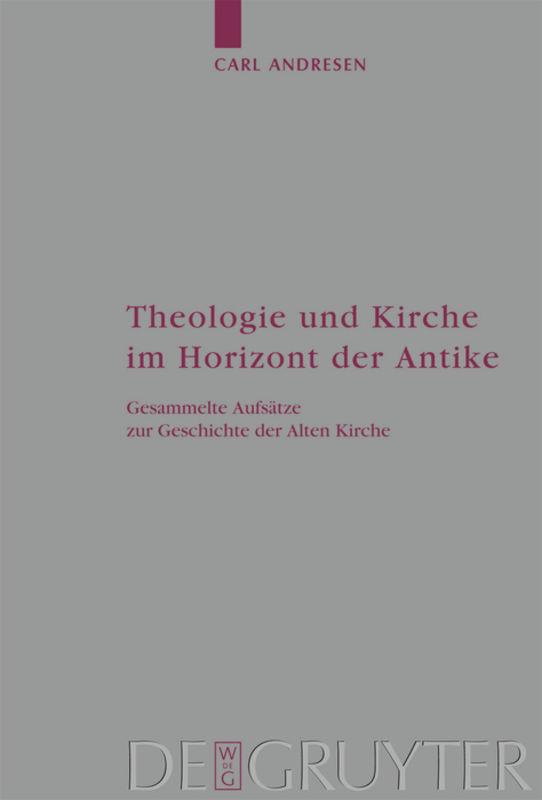 Theologie und Kirche im Horizont der Antike