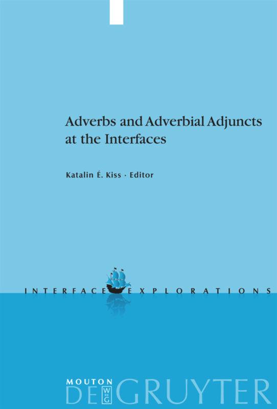 Adverbs and Adverbial Adjuncts at the Interfaces