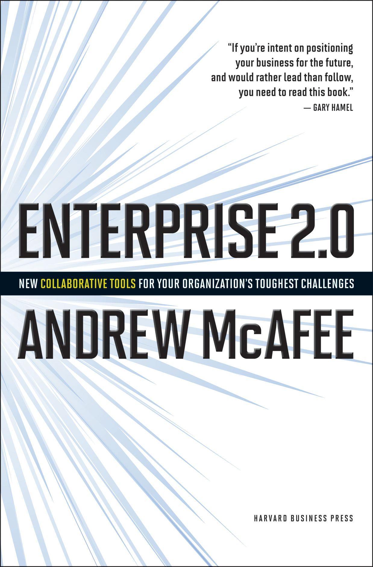 Enterprise 2.0: New Collaborative Tools for Your Organizations Toughest Challenges