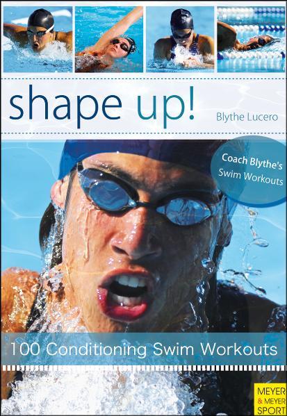 Shape Up!: 100 Conditioning Swim Workouts