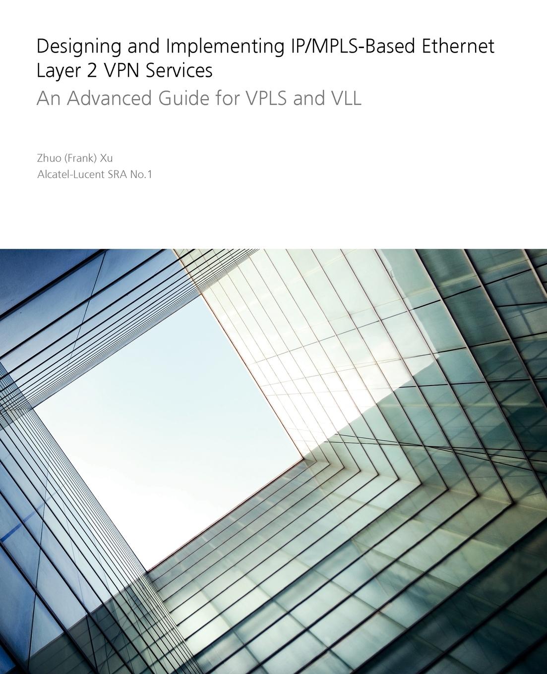 Designing and Implementing Ip/Mpls-Based Ethernet Layer 2 VPN Services