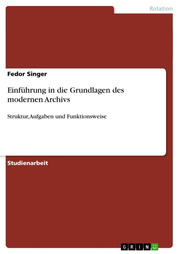 Einführung in die Grundlagen des modernen Archivs