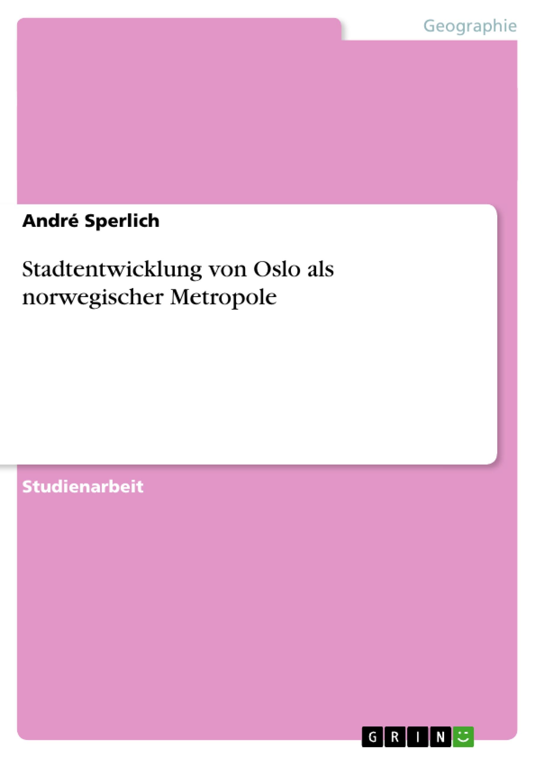 Stadtentwicklung von Oslo als norwegischer Metropole