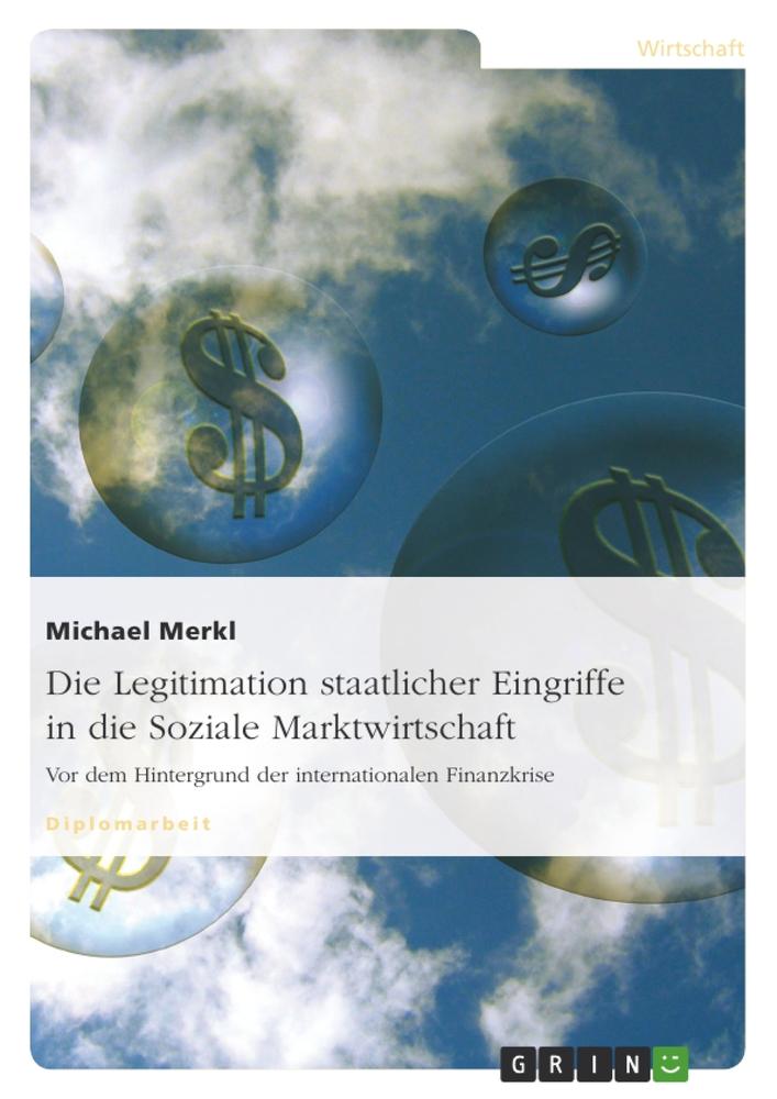 Die Legitimation staatlicher Eingriffe in die Soziale Marktwirtschaft