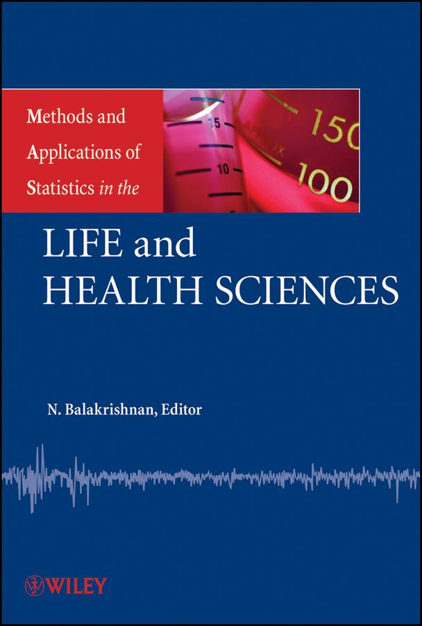 Methods and Applications of Statistics in the Life and Health Sciences