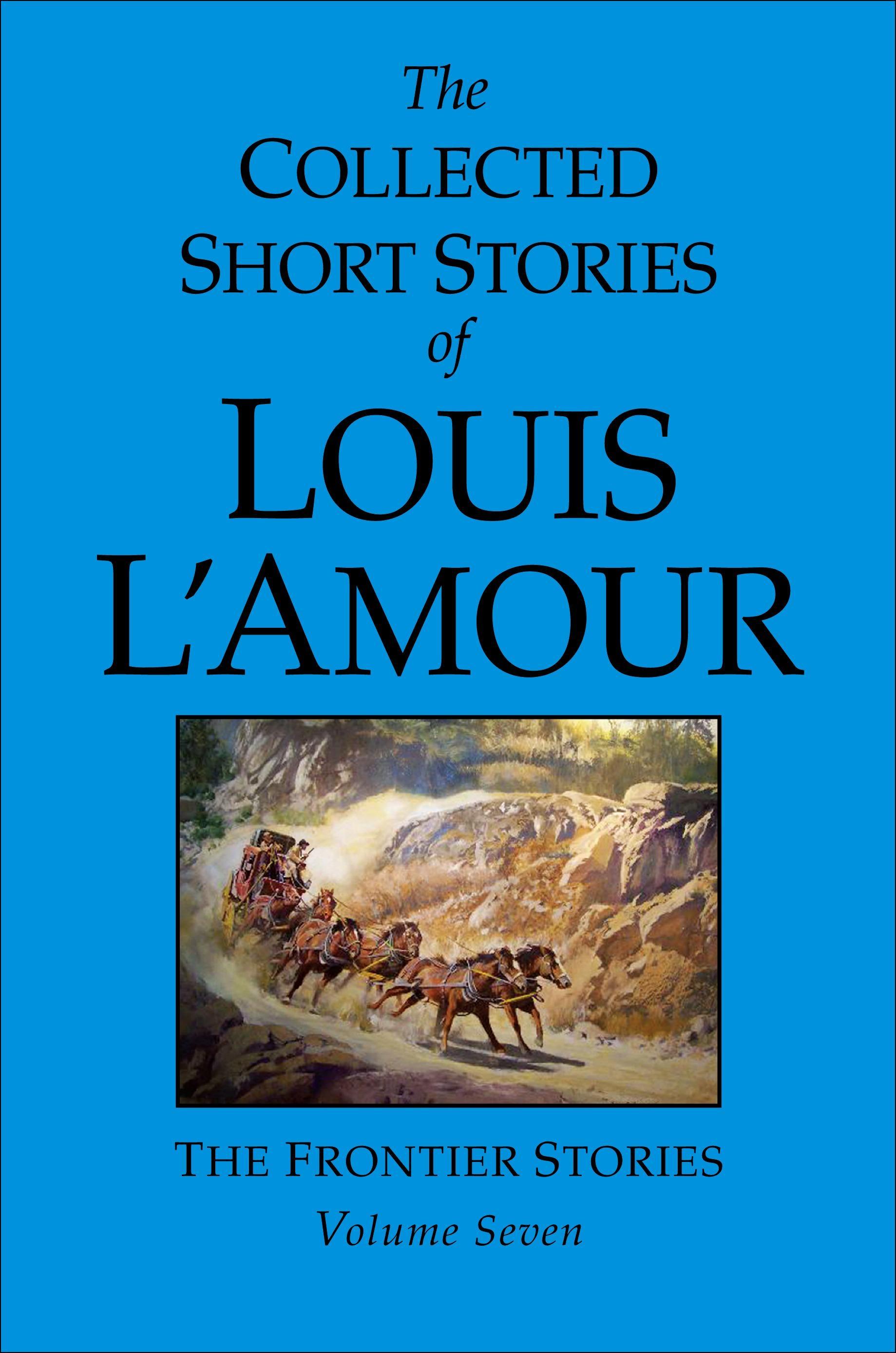 The Collected Short Stories of Louis l'Amour, Volume 7: Frontier Stories