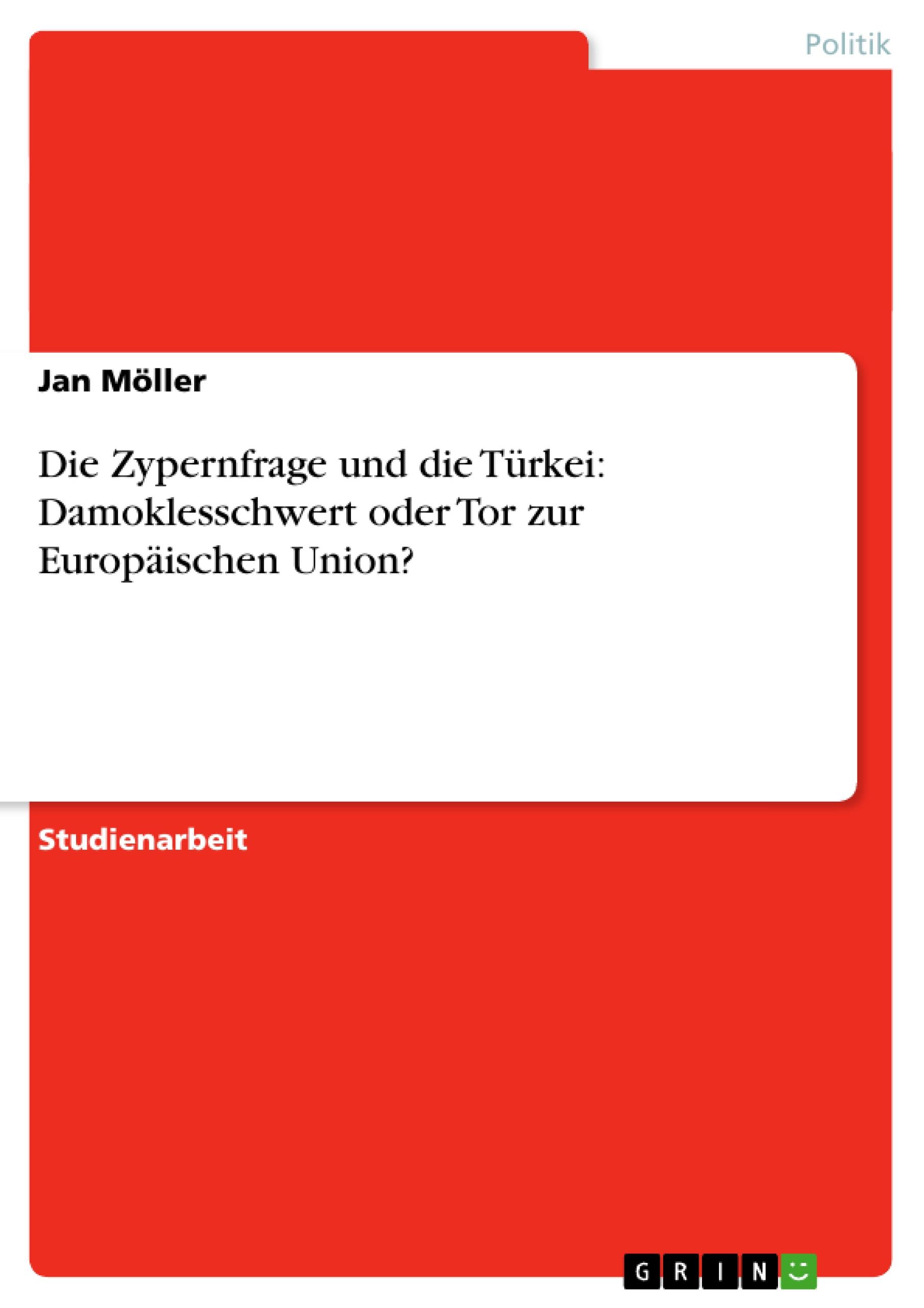 Die Zypernfrage und die Türkei: Damoklesschwert oder Tor zur Europäischen Union?