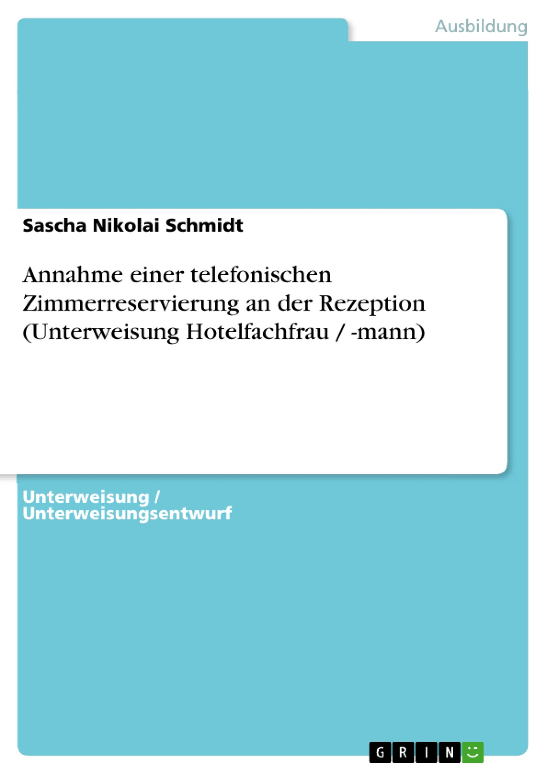 Annahme einer telefonischen Zimmerreservierung an der Rezeption (Unterweisung Hotelfachfrau / -mann)