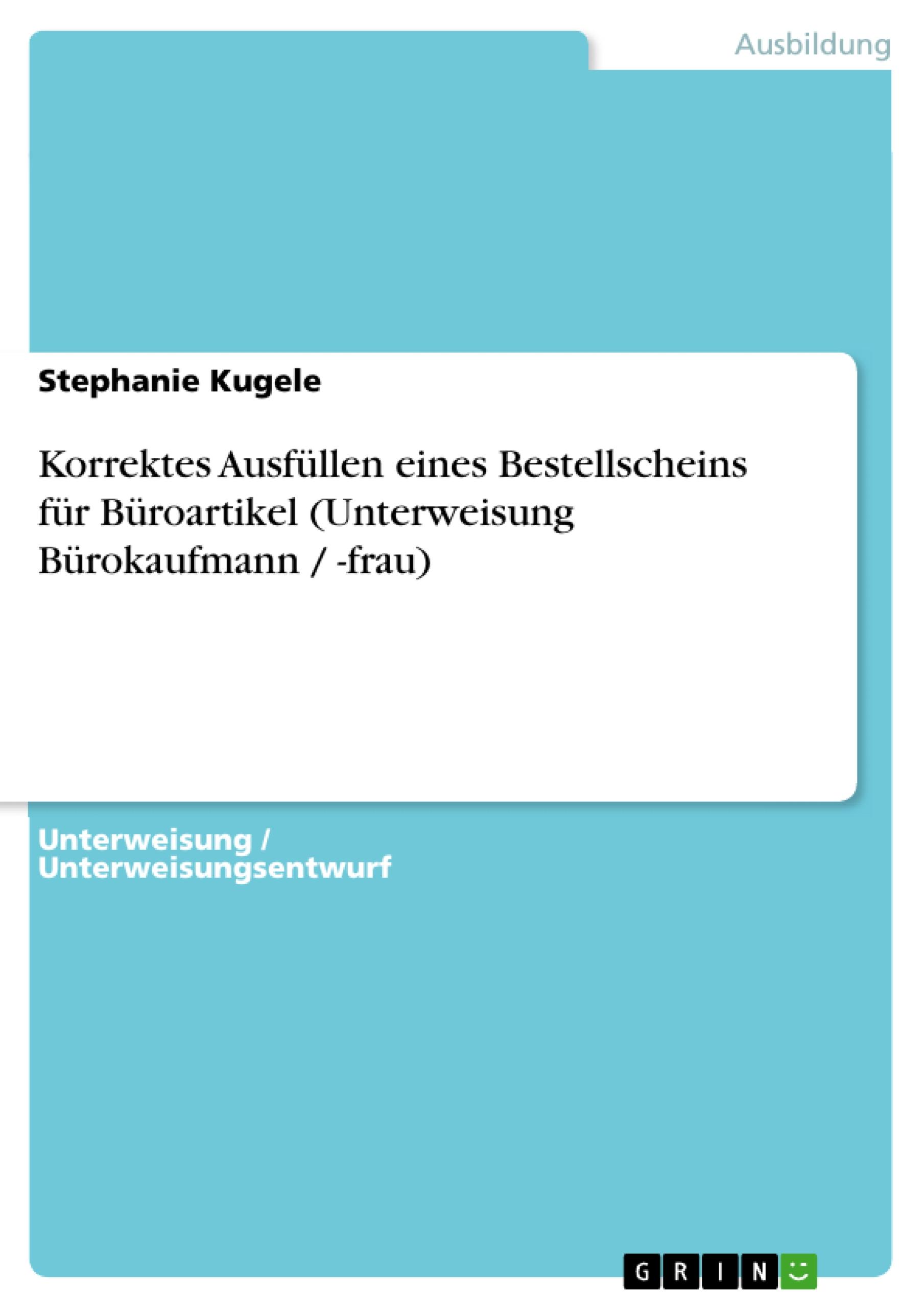 Korrektes Ausfüllen eines Bestellscheins für Büroartikel (Unterweisung Bürokaufmann / -frau)