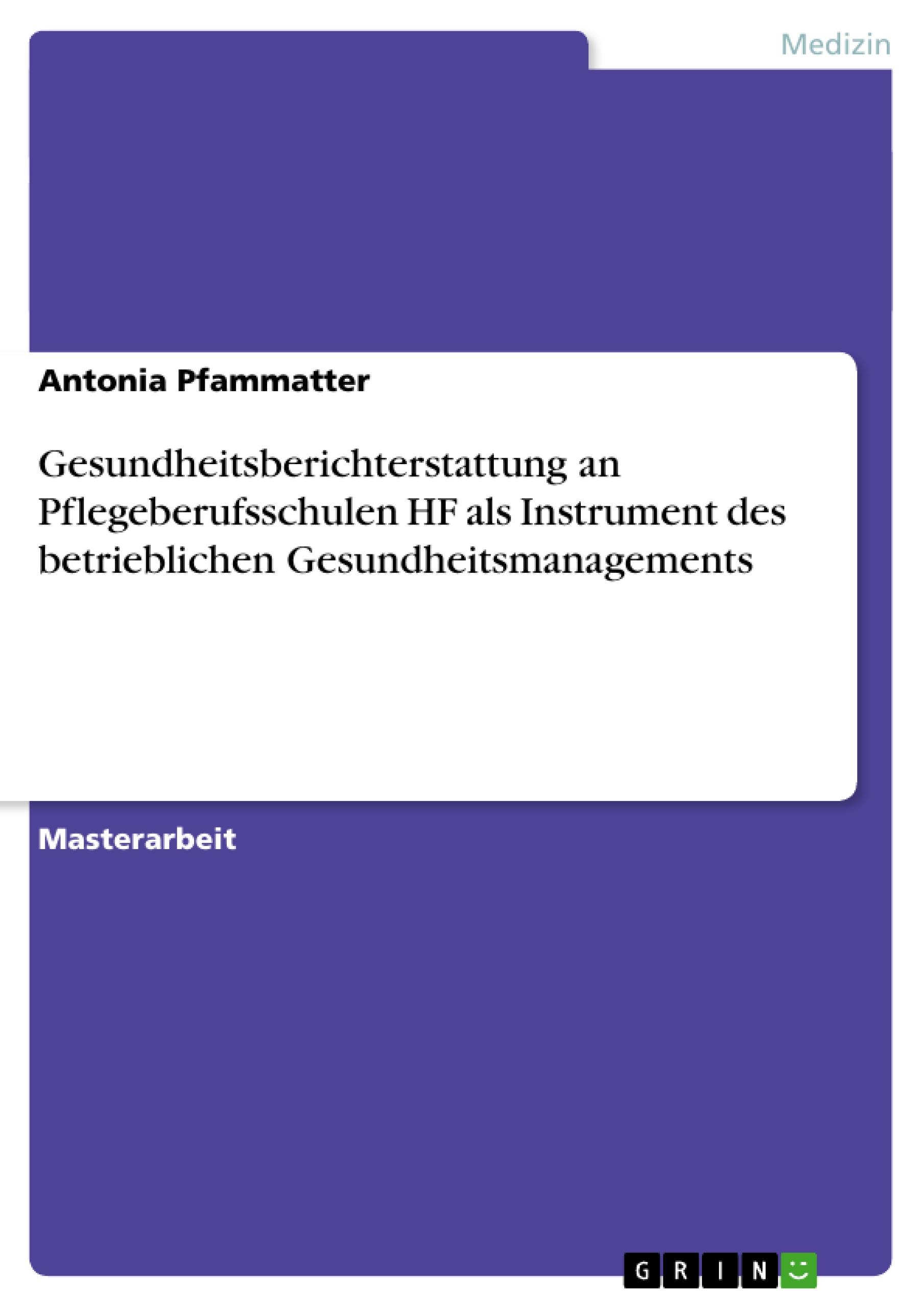 Gesundheitsberichterstattung an Pflegeberufsschulen HF als Instrument des betrieblichen Gesundheitsmanagements