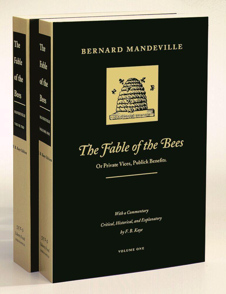 The Fable of the Bees: Or Private Vices, Publick Benefits