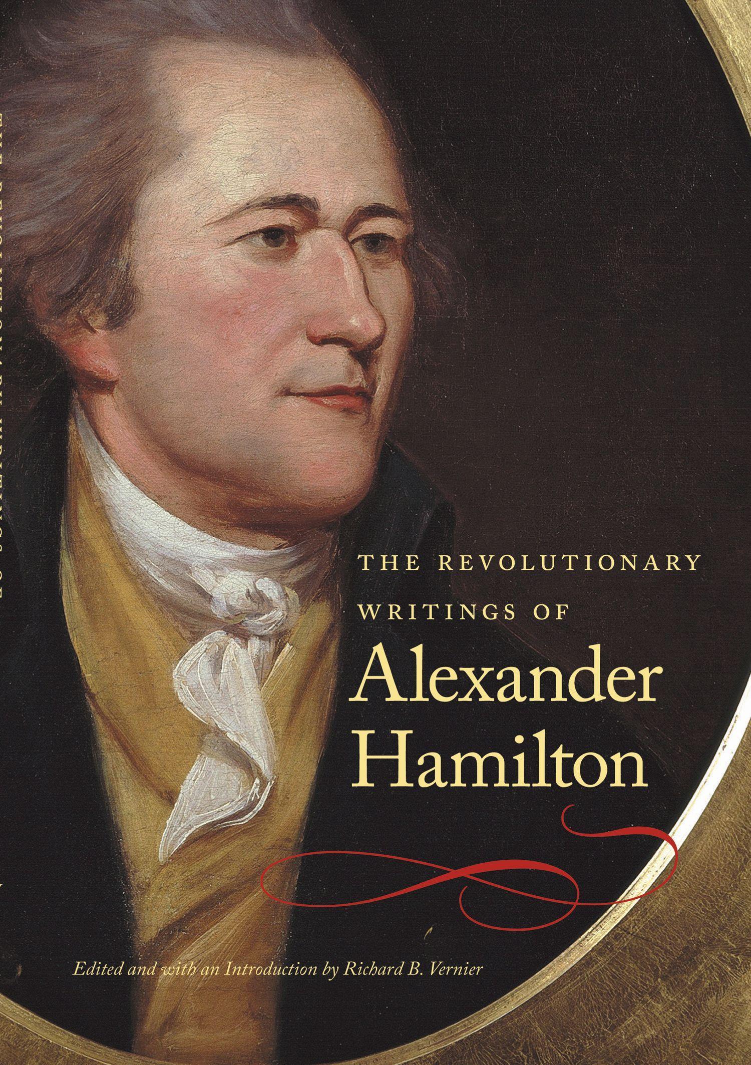 The Revolutionary Writings of Alexander Hamilton