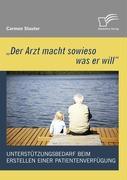 'Der Arzt macht sowieso was er will' - Unterstützungsbedarf beim Erstellen einer Patientenverfügung