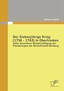 Der Siebenjährige Krieg (1756 - 1763) in Oberfranken