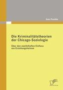 Die Kriminalitätstheorien der Chicago-Soziologie