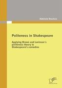 Politeness in Shakespeare: Applying  Brown and Levinson´s politeness theory to Shakespeare¿s comedies