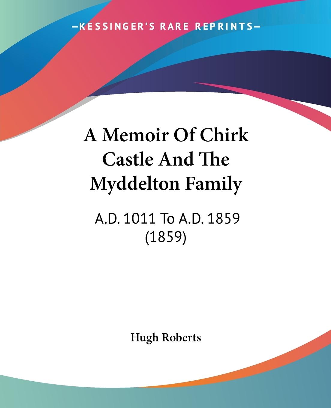 A Memoir Of Chirk Castle And The Myddelton Family