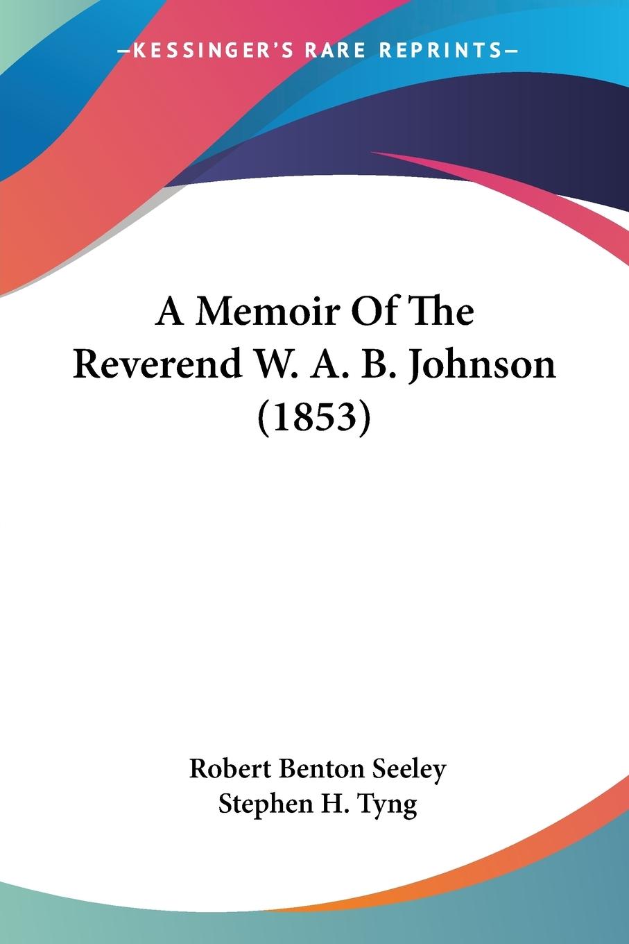 A Memoir Of The Reverend W. A. B. Johnson (1853)