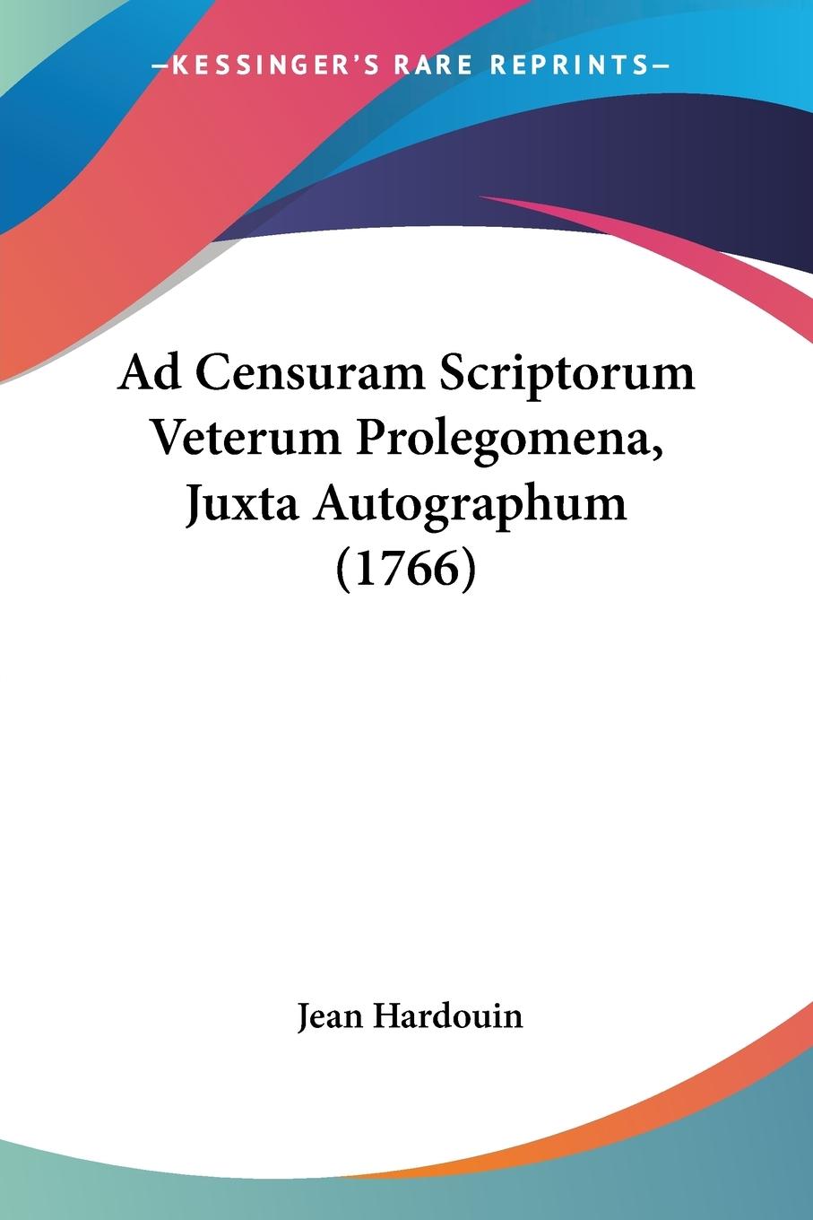 Ad Censuram Scriptorum Veterum Prolegomena, Juxta Autographum (1766)