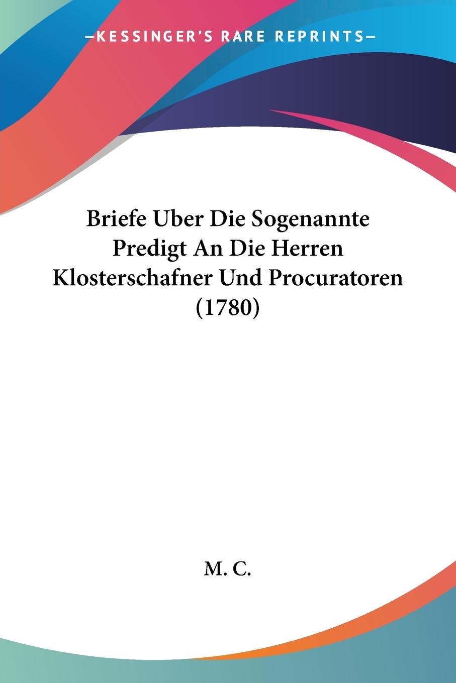 Briefe Uber Die Sogenannte Predigt An Die Herren Klosterschafner Und Procuratoren (1780)