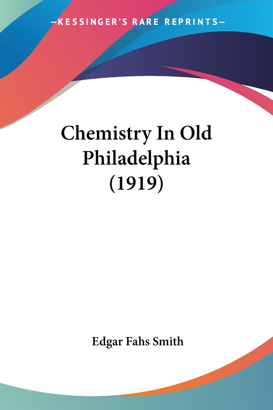 Chemistry In Old Philadelphia (1919)