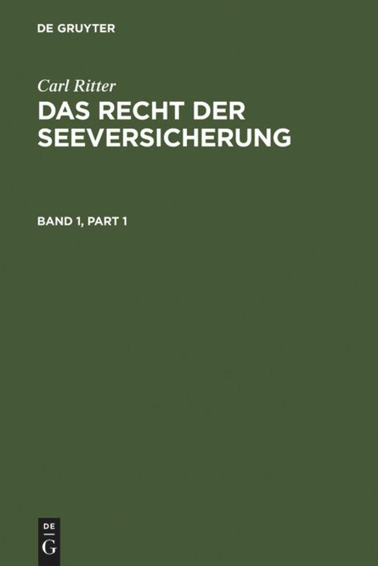 Carl Ritter: Das Recht der Seeversicherung. Band 1