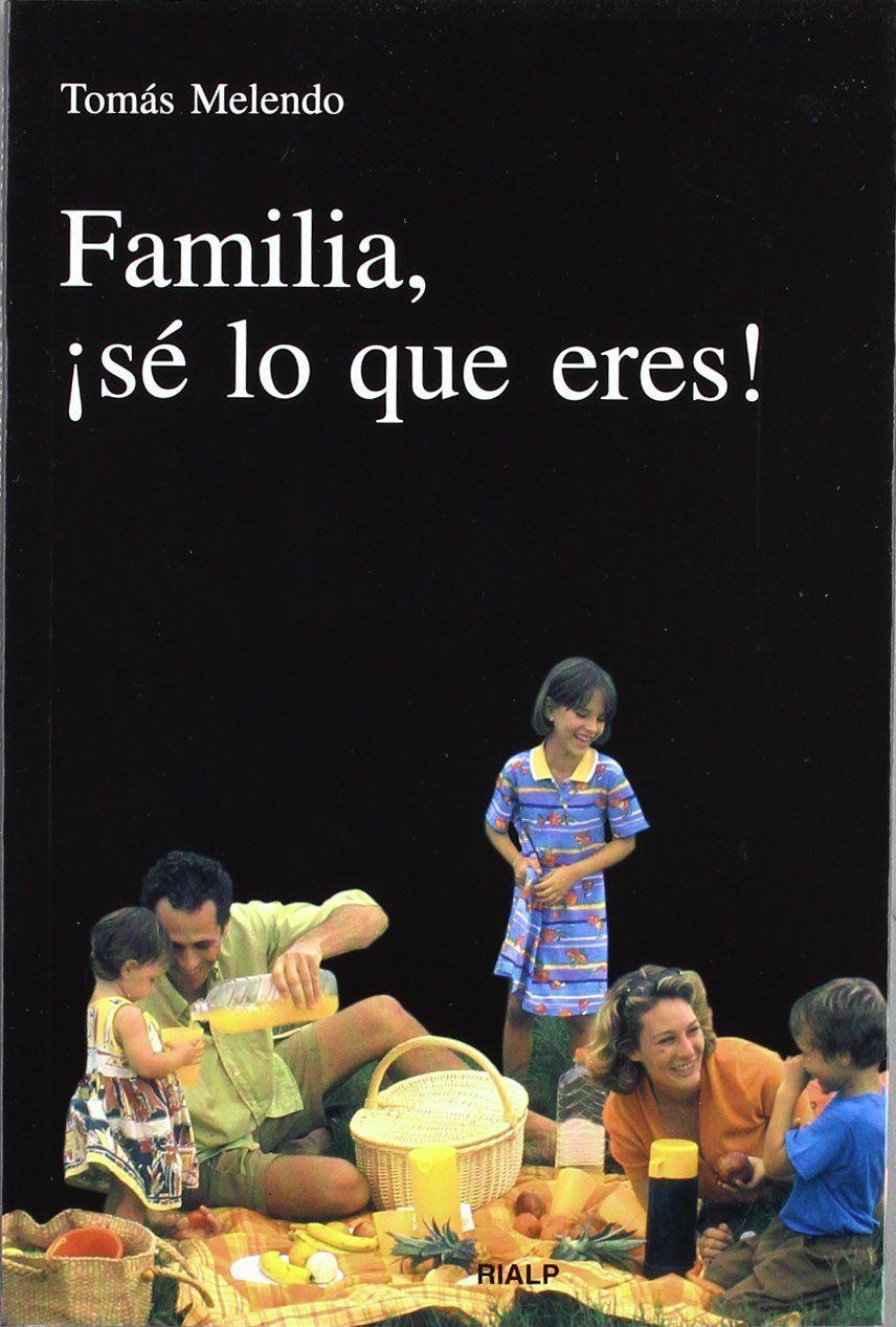 Familia, ¡sé lo que eres!