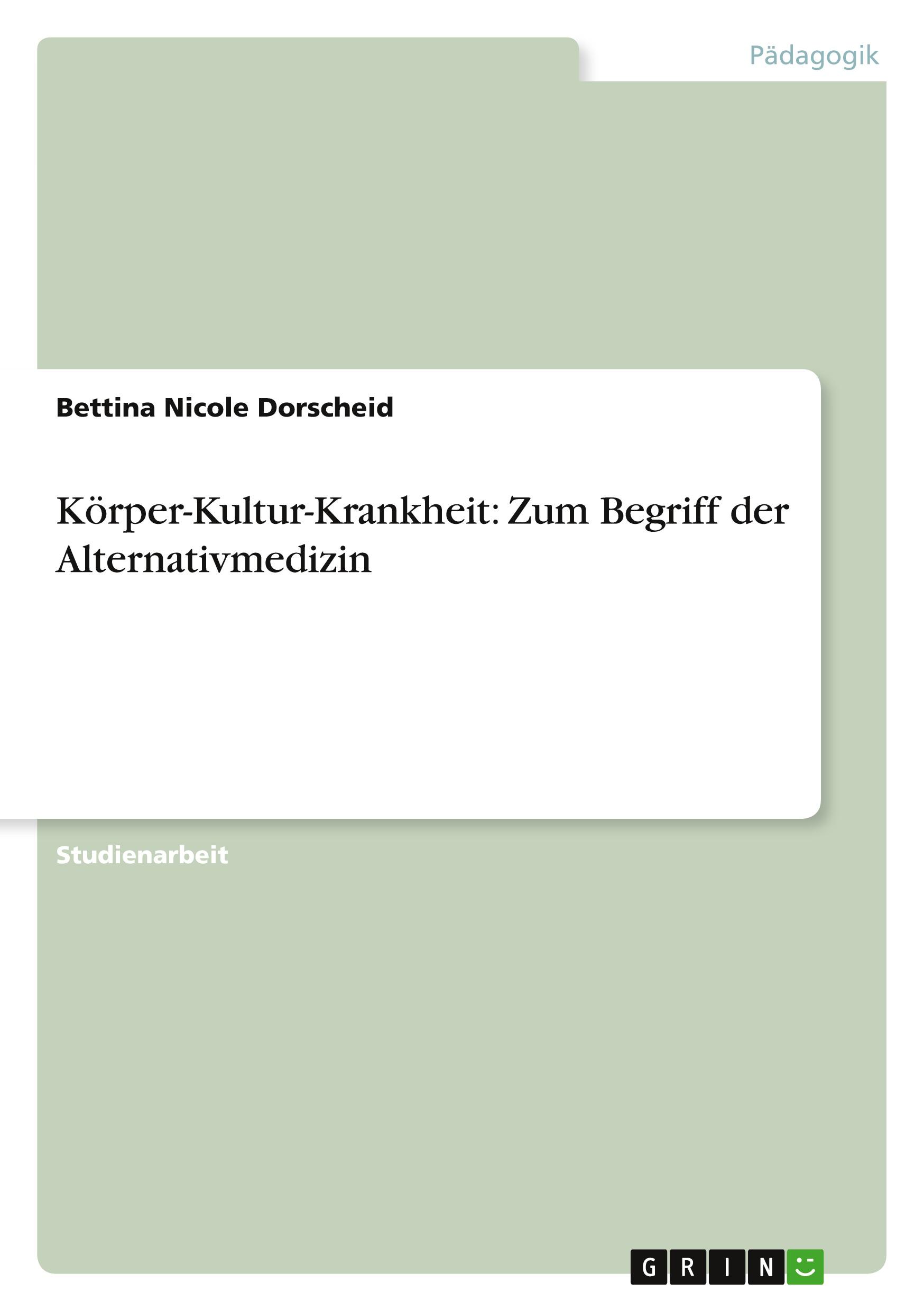 Körper-Kultur-Krankheit: Zum Begriff der Alternativmedizin