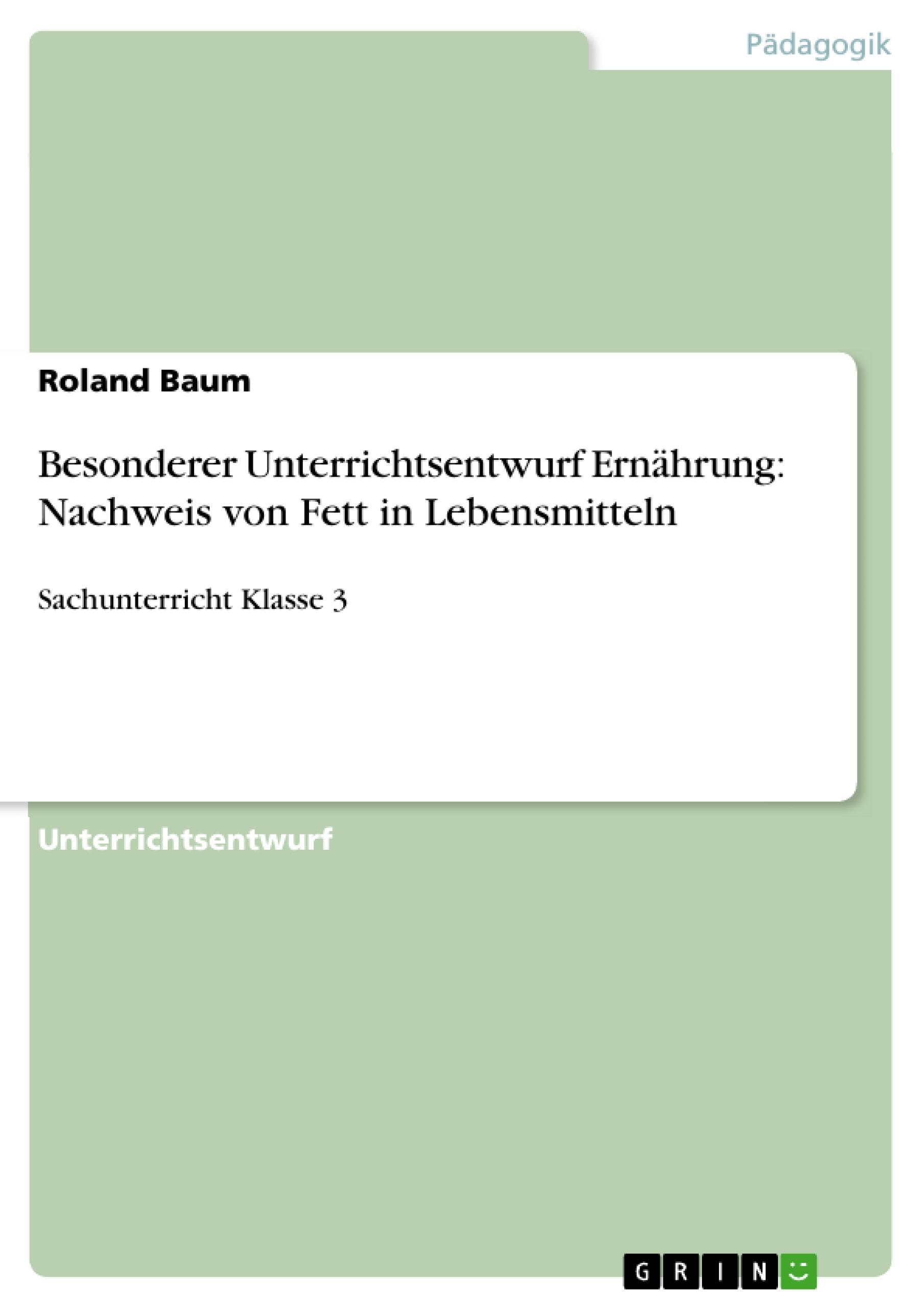 Besonderer Unterrichtsentwurf Ernährung: Nachweis von Fett in Lebensmitteln