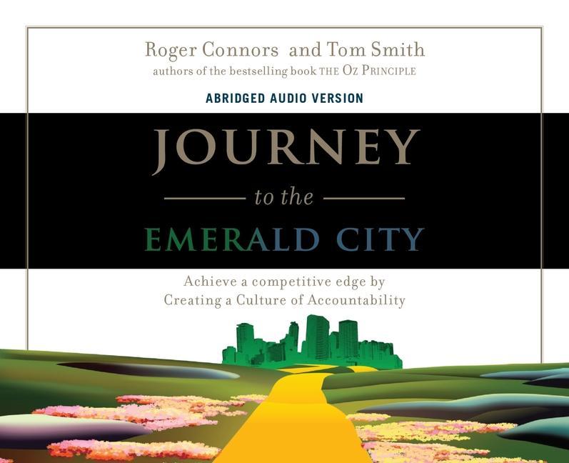 Journey to the Emerald City: Achieve a Competitive Edge by Creating a Culture of Accountability