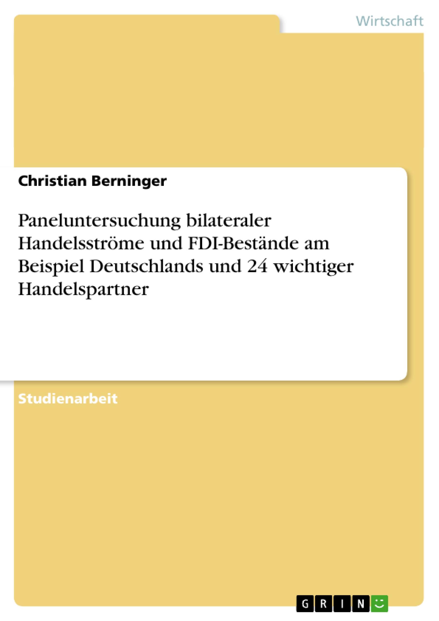 Paneluntersuchung bilateraler Handelsströme und FDI-Bestände am Beispiel Deutschlands und 24 wichtiger Handelspartner