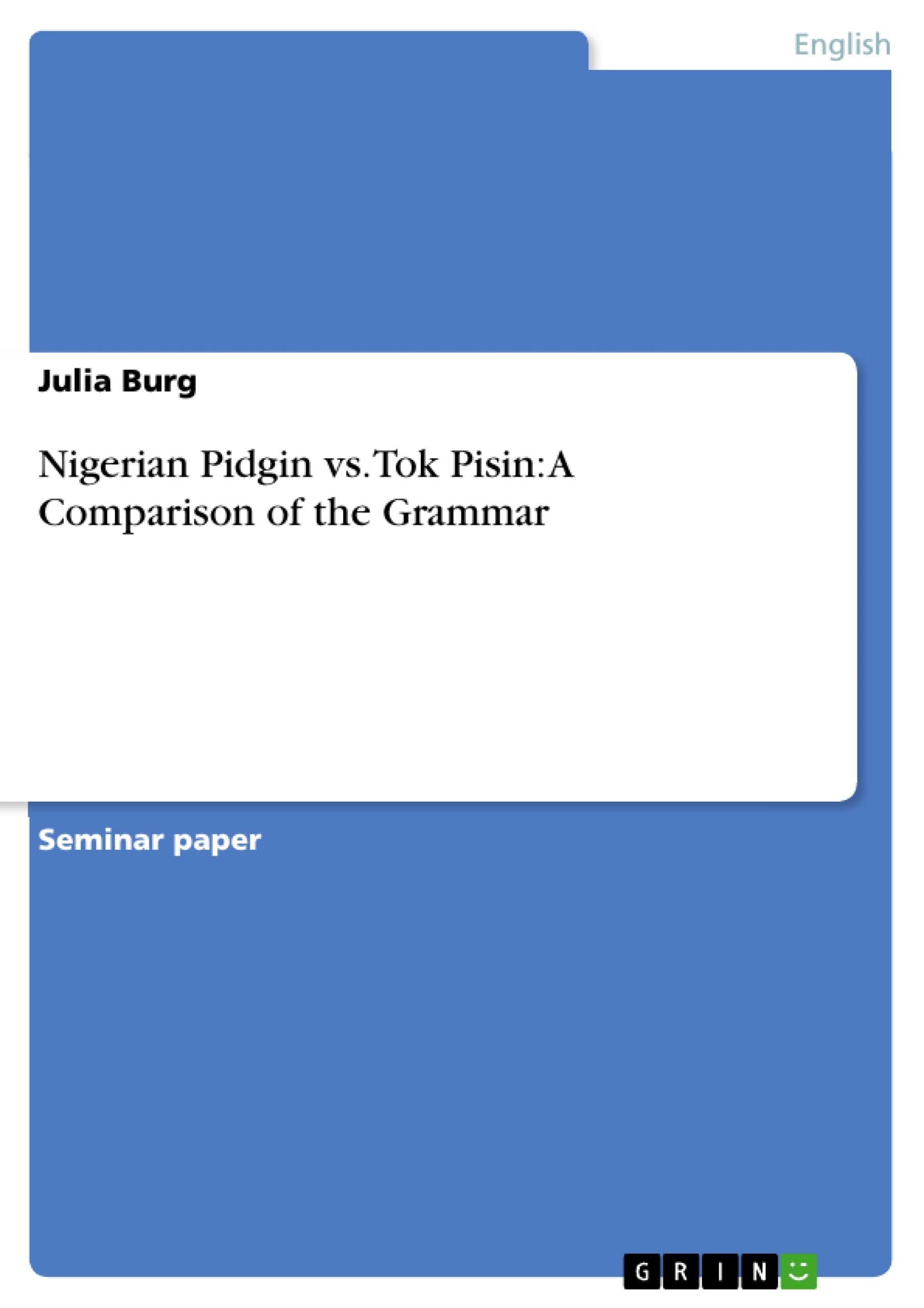 Nigerian Pidgin vs. Tok Pisin: A Comparison of the Grammar