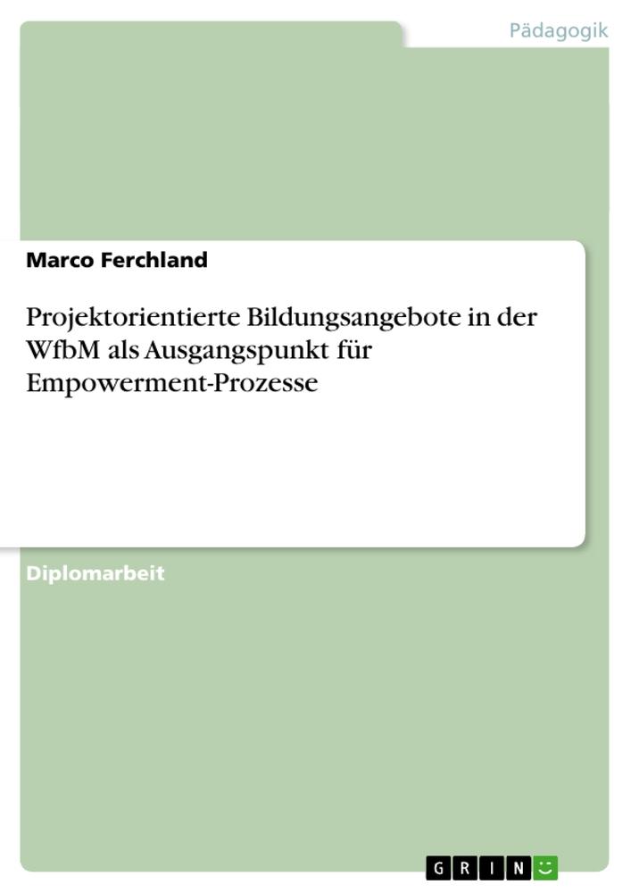 Projektorientierte Bildungsangebote in der WfbM als Ausgangspunkt für Empowerment-Prozesse