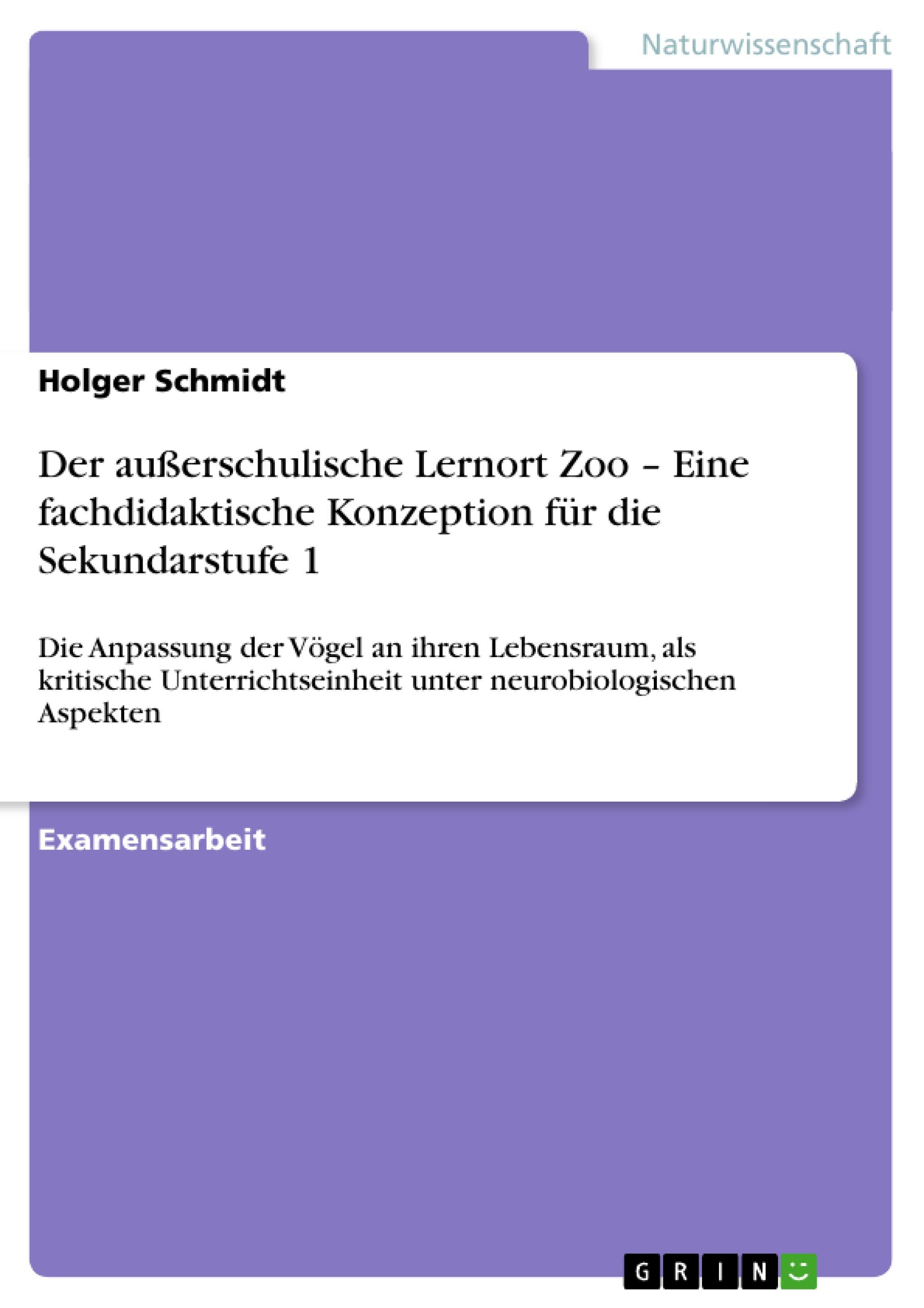 Der außerschulische Lernort Zoo ¿ Eine fachdidaktische Konzeption für die Sekundarstufe 1