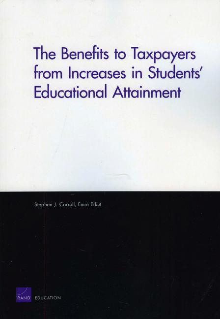 The Benefits to Taxpayers from Increases in Students' Educational Attainment