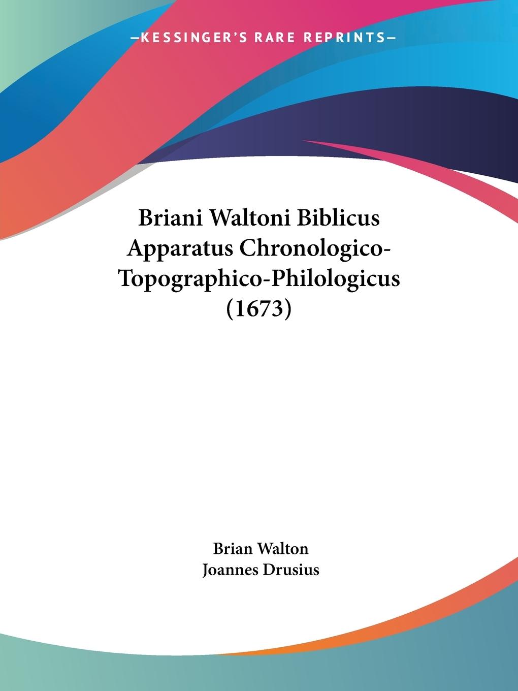 Briani Waltoni Biblicus Apparatus Chronologico-Topographico-Philologicus (1673)