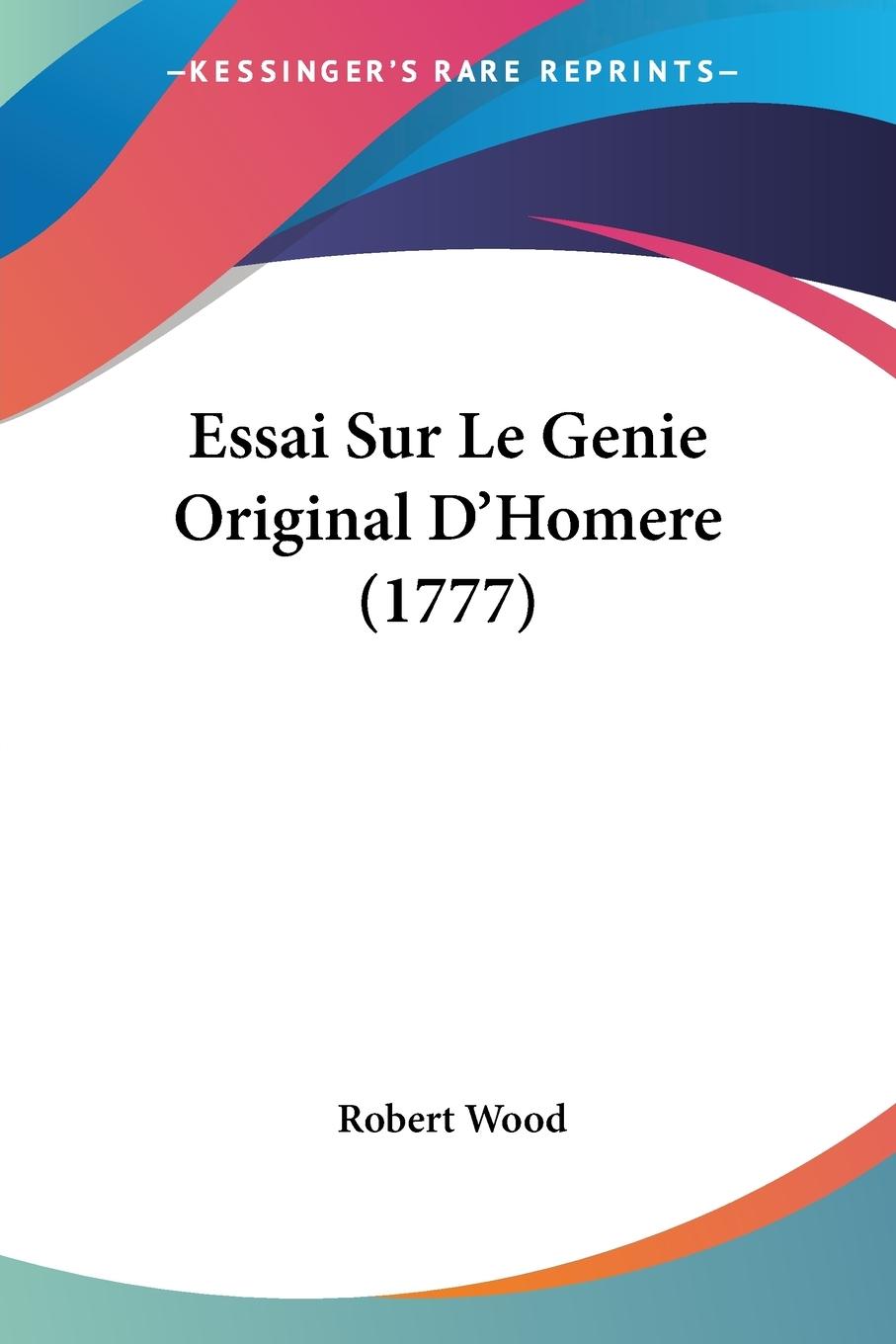 Essai Sur Le Genie Original D'Homere (1777)