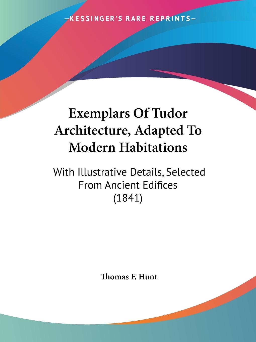 Exemplars Of Tudor Architecture, Adapted To Modern Habitations