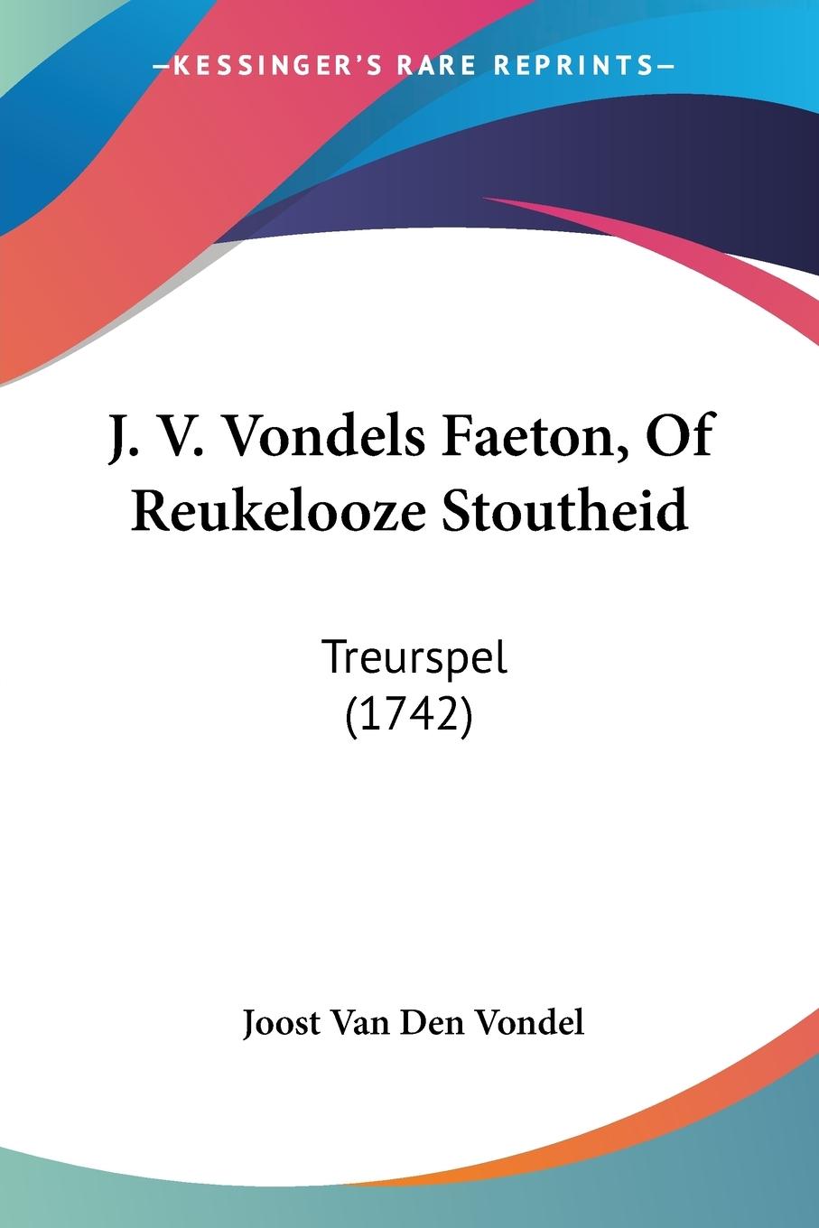 J. V. Vondels Faeton, Of Reukelooze Stoutheid