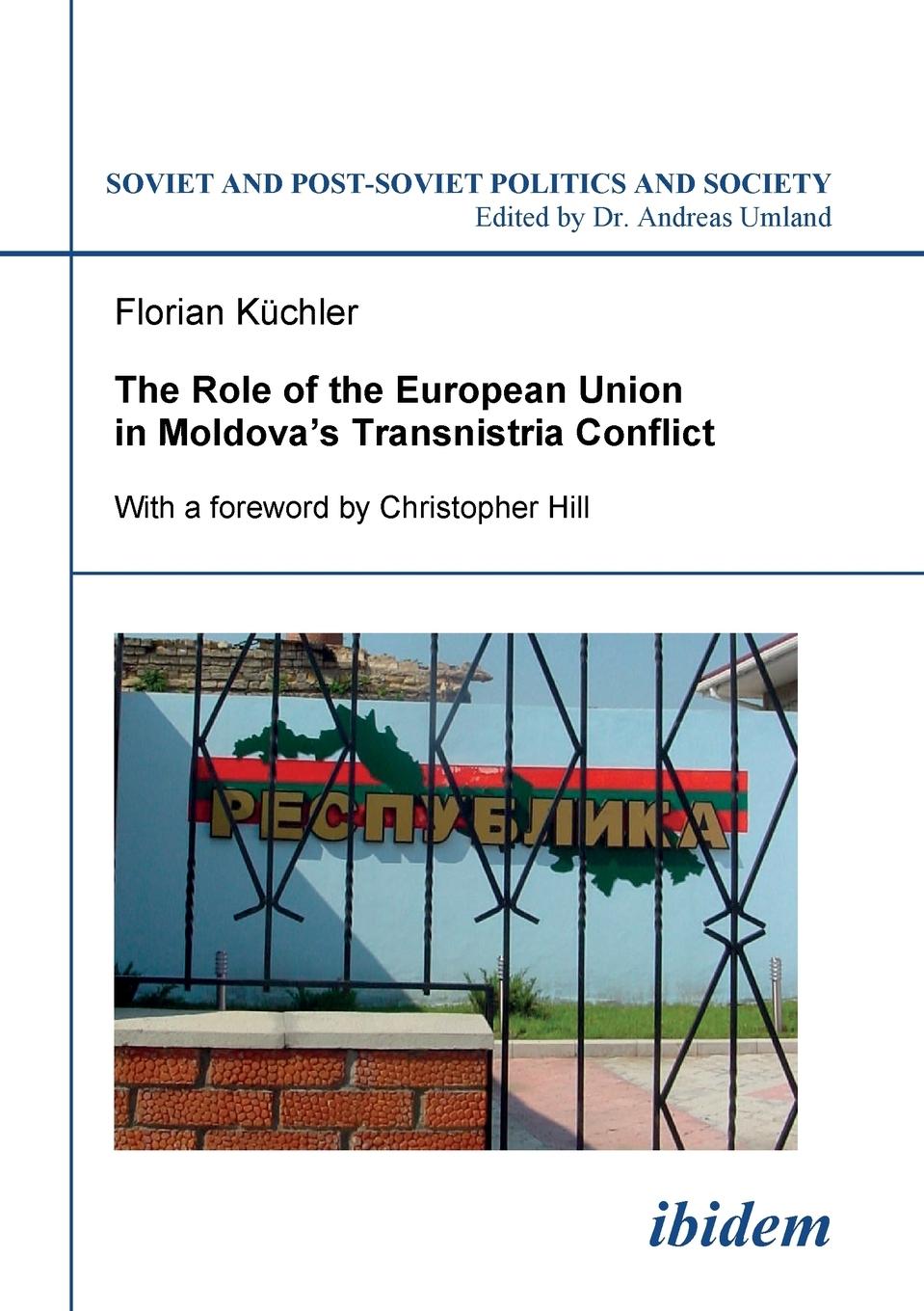 The Role of the European Union in Moldova's Transnistria Conflict.