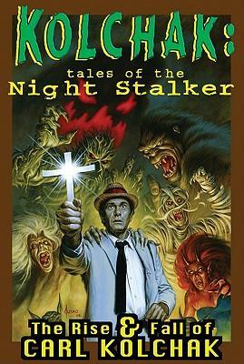 Kolchak: Tales of the Night Stalker - The Rise & Fall of Carl Kolchak