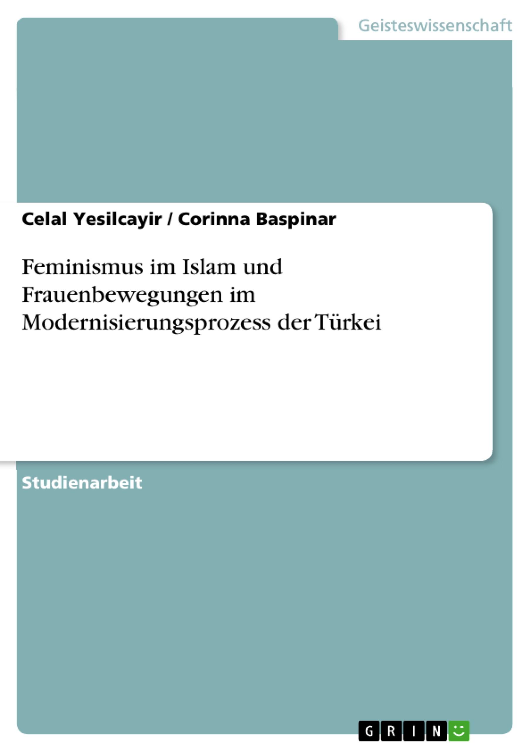 Feminismus im Islam und Frauenbewegungen im Modernisierungsprozess der Türkei