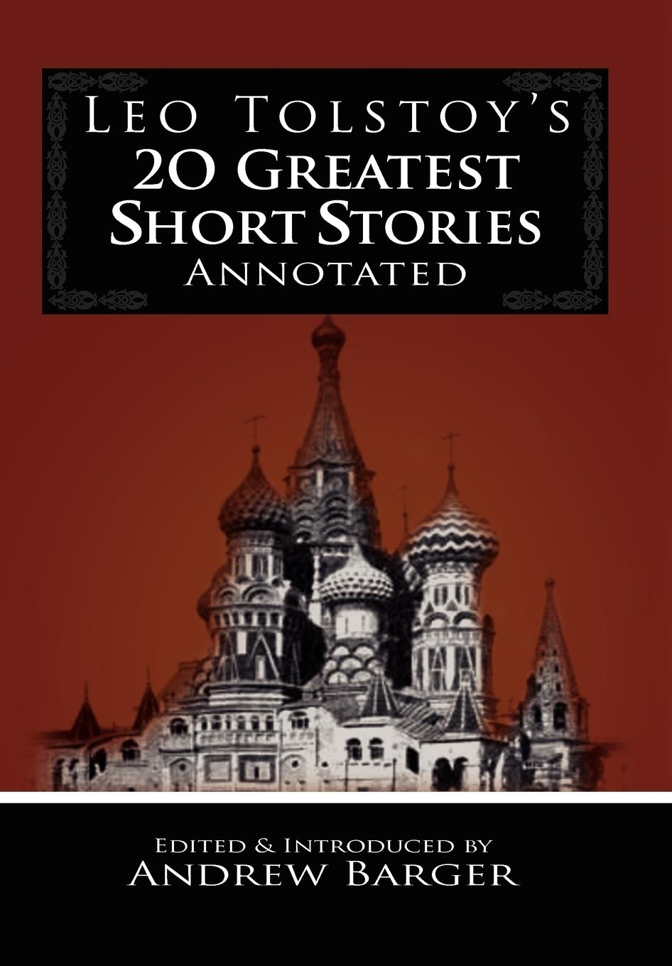 Leo Tolstoy's 20 Greatest Short Stories Annotated